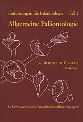 Einführung in die Paläobiologie, Tl.1, Allgemeine Paläontologie von Schweizerbart'sche, E.