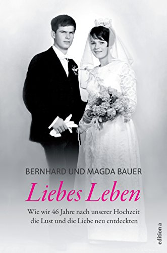 Liebes Leben: Wie wir 46 Jahre nach unserer Hochzeit die Lust und die Liebe neu entdeckten