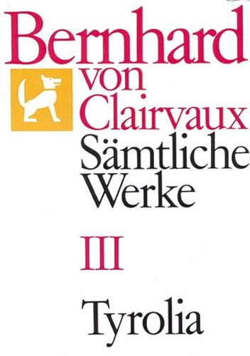 Sämtliche Werke, 10 Bde., Bd.3: Briefe 181-551 (Bernhard von Clairvaux. Sämtliche Werke) von Tyrolia