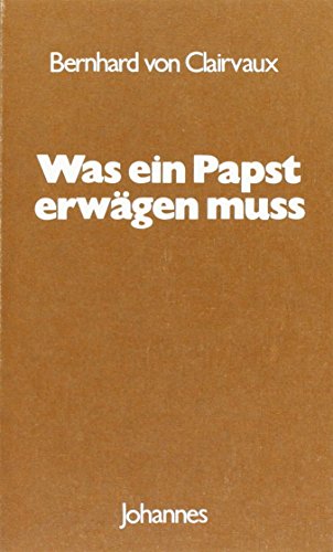 Was ein Papst erwägen muss: De consideratione: De consideratione ad Eugenium Papam (Sammlung Christliche Meister) von Johannes