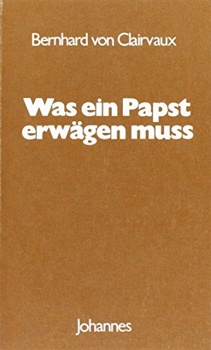 Was ein Papst erwägen muss: De consideratione: De consideratione ad Eugenium Papam (Sammlung Christliche Meister) von Johannes