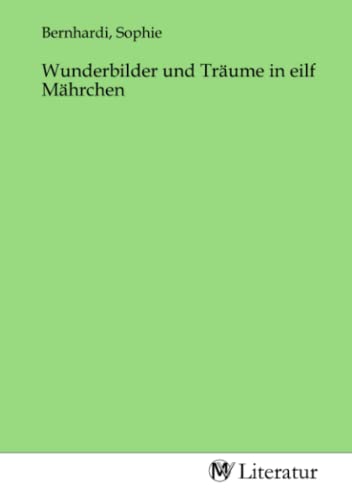 Wunderbilder und Träume in eilf Mährchen von MV-Literatur