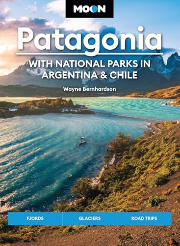 Moon Patagonia: With National Parks in Argentina & Chile: Fjords, Glaciers, Road Trips (Moon Latin America & Caribbean Travel Guide) von Moon Travel