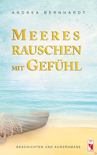 Meeresrauschen mit Gefühl: Kurzgeschichten und Kurzromane (Frieling - Belletristik) von Frieling & Huffmann