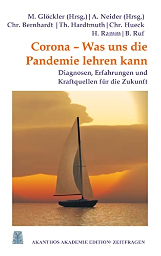 Corona - Was uns die Pandemie lehren kann: Diagnosen, Erfahrungen und Kraftquellen für die Zukunft (Akanthos Akademie Edition Zeitfragen) von Books on Demand GmbH