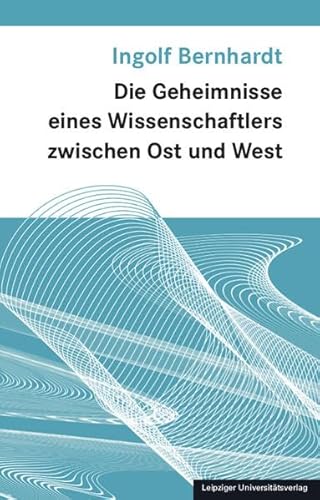 Die Geheimnisse eines Wissenschaftlers zwischen Ost und West