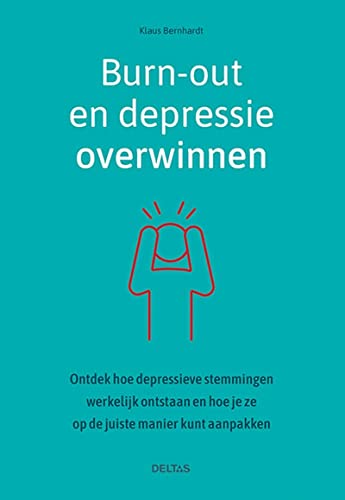 Burn-out en depressie overwinnen: ontdek hoe depressieve stemmingen werkelijk ontstaan en hoe je ze op de juiste manier kunt aanpakken von Zuidnederlandse Uitgeverij (ZNU)