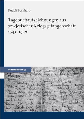 Tagebuchaufzeichnungen aus sowjetischer Kriegsgefangenschaft 1945–1947 von Franz Steiner Verlag