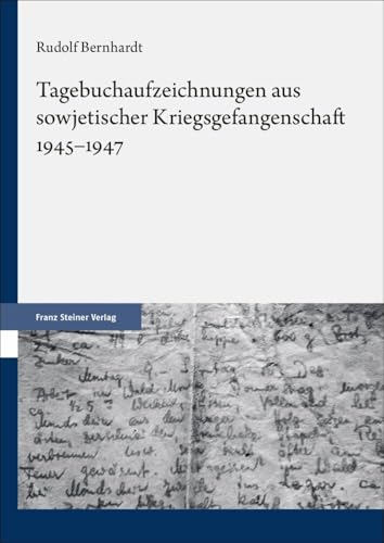 Tagebuchaufzeichnungen aus sowjetischer Kriegsgefangenschaft 1945–1947 von Franz Steiner Verlag