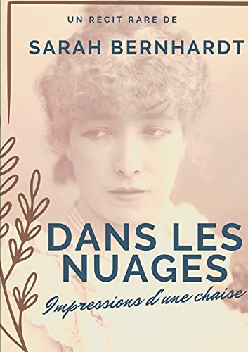 Dans les nuages (Impressions d'une chaise): Un récit de Sarah Bernhardt von Books on Demand