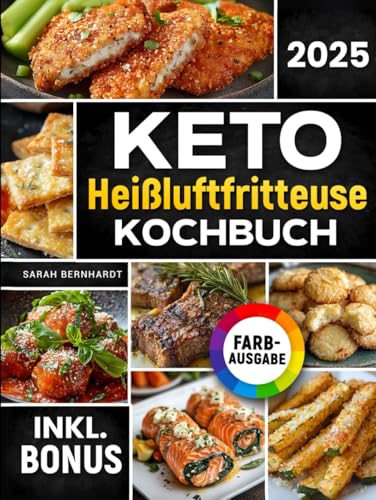 Das Keto Heißluftfritteuse Kochbuch: Schnelle, leckere und einfache Keto-Rezepte aus Ihrem Airfryer | Fett verbrennen und Energie steigern mit der ... Ernährung | inkl. Challenge & Nährwertangaben von Independently published