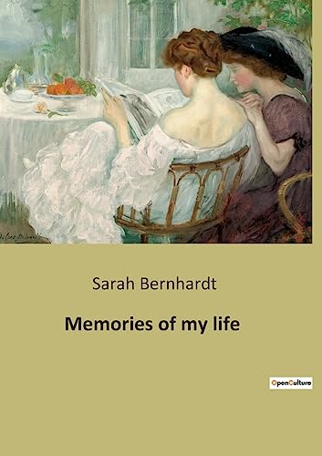 Memories of my life: The autobiography of Sarah Bernhardt von Culturea