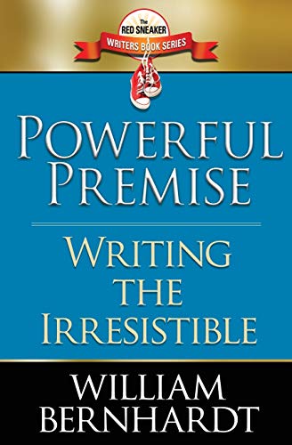 Powerful Premise: Writing the Irresistible (Red Sneaker Writers Book Series, Band 6) von Babylon Books