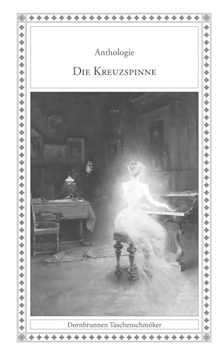 Die Kreuzspinne: und andere seltsame Geschichten (Taschenschmöker aus Vergangenheit und Gegenwart) von Verlag Dornbrunnen
