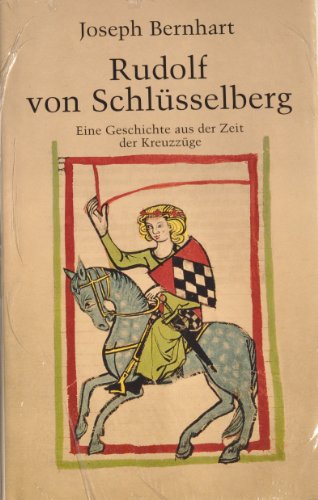 Rudolf von Schlüsselberg: Eine Geschichte aus der Zeit der Kreuzzüge