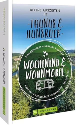 Bruckmann – Wochenend & Wohnmobil. Kleine Auszeiten Im Taunus & Hunsrück: Die besten Camping- und Stellplätze, alle Highlights und Aktivitäten von Bruckmann Verlag GmbH