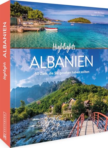 Highlights Albanien: 50 Ziele, die Sie gesehen haben sollten von Bruckmann Verlag GmbH