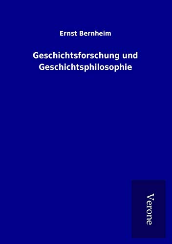 Geschichtsforschung und Geschichtsphilosophie