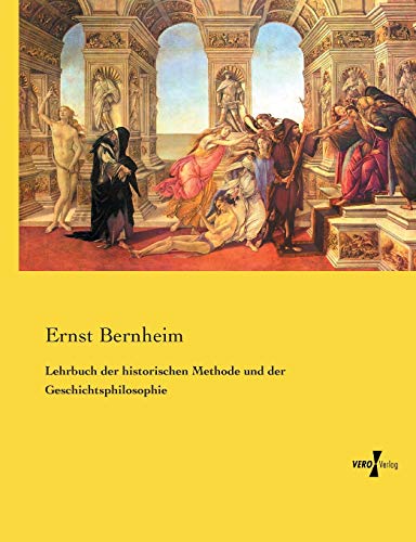 Lehrbuch der historischen Methode und der Geschichtsphilosophie von Vero Verlag