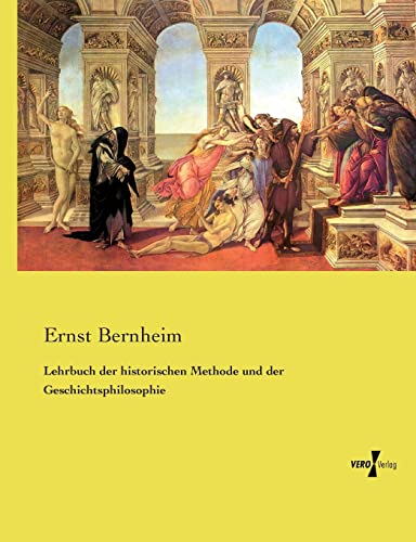 Lehrbuch der historischen Methode und der Geschichtsphilosophie von Vero Verlag