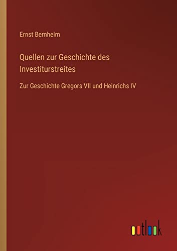 Quellen zur Geschichte des Investiturstreites: Zur Geschichte Gregors VII und Heinrichs IV Quellen zur Geschichte des Investiturstreites: Zur Geschichte Gregors VII und Heinrichs IV