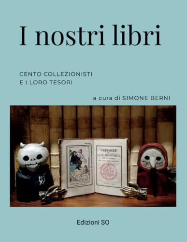 I nostri libri: Cento collezionisti e i loro tesori von Lulu.com