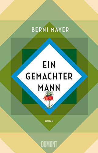 Ein gemachter Mann: Die lichtscheuen Studienjahre des Robert Bley. Roman Ein gemachter Mann: Die lichtscheuen Studienjahre des Robert Bley. Roman von DuMont Buchverlag GmbH