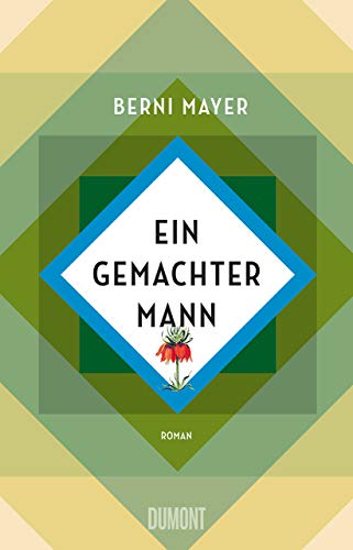 Ein gemachter Mann: Die lichtscheuen Studienjahre des Robert Bley. Roman von DuMont Buchverlag GmbH