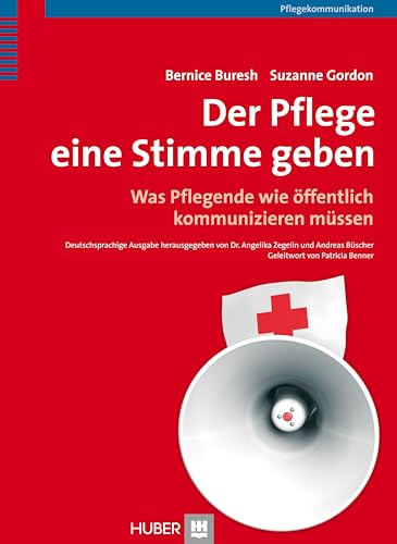 Der Pflege eine Stimme geben: Was Pflegende wie öffentlich kommunizieren müssen Der Pflege eine Stimme geben: Was Pflegende wie öffentlich kommunizieren müssen von HOGREFE (VORM. VERLAG HANS HUBER )