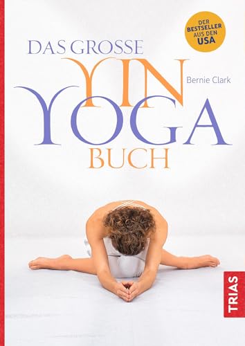 Das große Yin-Yoga-Buch von Trias