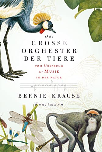 Das große Orchester der Tiere. Vom Ursprung der Musik in der Natur von Kunstmann Antje GmbH