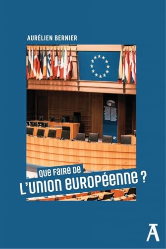 Que faire de l'Union européenne ? Que faire de l'Union européenne ? von ATELIER