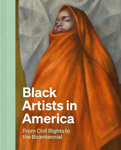 Black Artists in America: From Civil Rights to the Bicentennial von Yale University Press