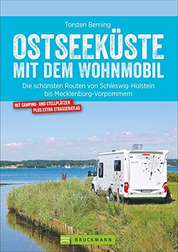 Wohnmobilführer Deutschland – Ostseeküste mit dem Wohnmobil: Infos zu Camping- und Stellplätzen. Mit GPS-Daten, Übersichtskarte, Straßenatlas, Streckenverlauf von Bruckmann