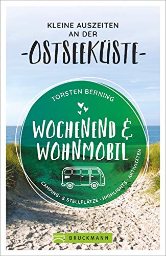 Bruckmann – Wochenend und Wohnmobil. Kleine Auszeiten an der Ostseeküste: Die besten Camping- und Stellplätze, alle Highlights und Aktivitäten.