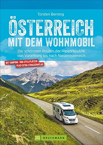 Wohnmobilführer – Österreich mit dem Wohnmobil: Die schönsten Routen von Vorarlberg bis nach Niederösterreich. Mit Straßenatlas, GPS-Koordinaten zu Stellplätzen, Campingplätzen und Streckenleisten. von Bruckmann