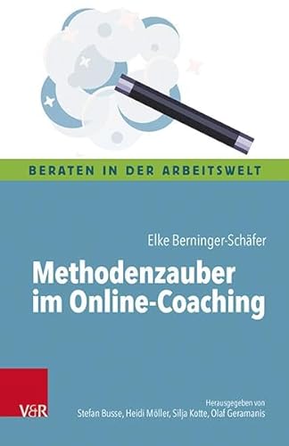 Methodenzauber im Online-Coaching (Beraten in der Arbeitswelt) von Vandenhoeck + Ruprecht