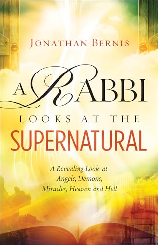 A Rabbi Looks at the Supernatural: A Revealing Look at Angels, Demons, Miracles, Heaven and Hell von Chosen Books