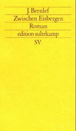 Zwischen Eisbergen: Roman (edition suhrkamp) von Suhrkamp Verlag