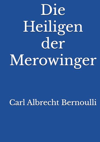 Die Heiligen der Merowinger von Reprint Publishing
