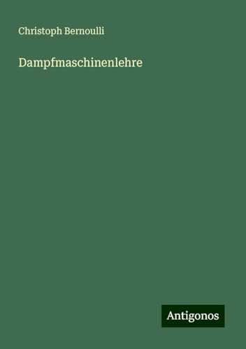 Dampfmaschinenlehre von Antigonos Verlag