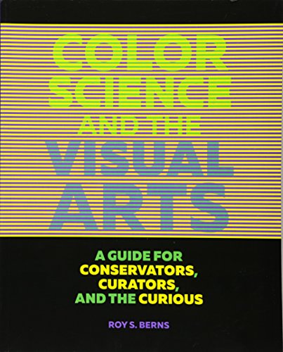 Color Science and the Visual Arts: A Guide for Conservators, Curators, and the Curious (Getty Publications –) von Getty Conservation Institute