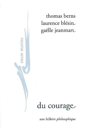 Du Courage: Une Histoire Philosophique (Encre Marine)