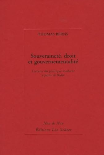 Souveraineté, Droit, Gouvernementalité: LECTURES DU POLITIQUE MODERNE A PARTIR DE BODIN