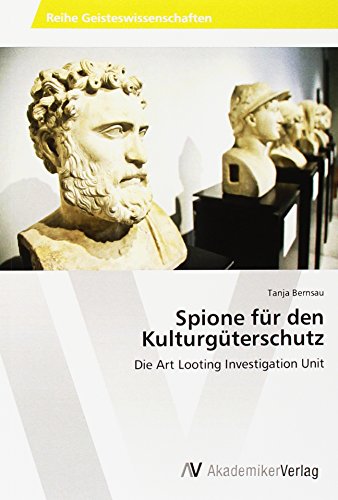 Spione für den Kulturgüterschutz: Die Art Looting Investigation Unit von AV Akademikerverlag