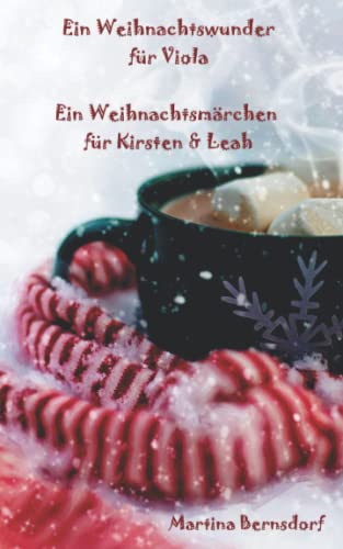 Ein Weihnachtswunder für Viola: Ein Weihnachtsmärchen für Kirsten & Leah