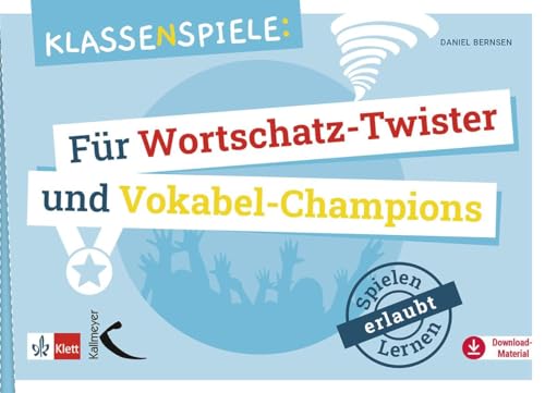 Klassenspiele für Wortschatz-Twister und Vokabel-Champions von Kallmeyer'sche Verlags-