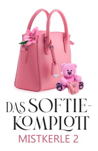 Das Softie-Komplott: Liebesroman (Mistkerle, Band 2) von Independently published