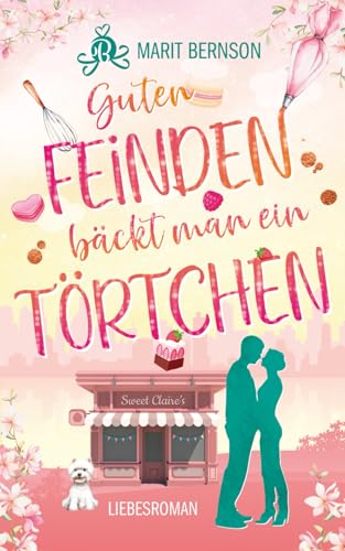 Guten Feinden bäckt man ein Törtchen: Liebesroman Guten Feinden bäckt man ein Törtchen: Liebesroman von Independently published