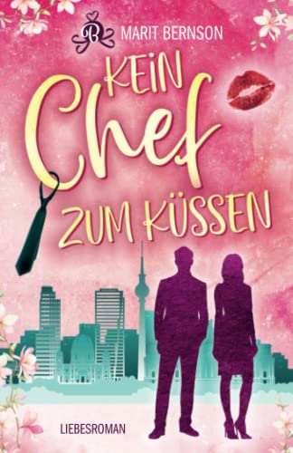 Kein Chef zum Küssen Kein Chef zum Küssen von Independently published